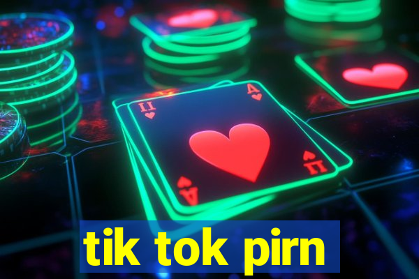 tik tok pirn